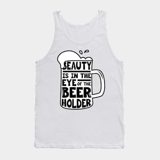 Beer Day - Beauty is in the Eye of Beer Holder Tank Top